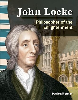 Teacher Created Materials - Primary Source Readers: John Locke - Philosopher of the Enlightenment - Grade 4 - Guided Reading Level Q - Orginal Pdf